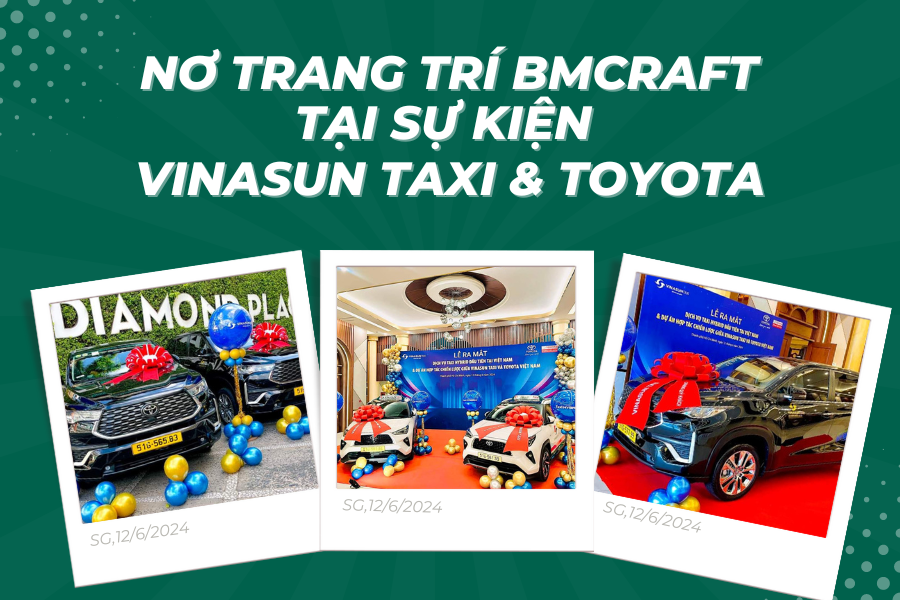 Nơ trang trí BMCRAFT tiếp tục có cơ hội hoàn thiện không gian sự kiện của đối tác Vinasun Taxi trong sự kiện “Lễ ra mắt dịch vụ Taxi Hybrid đầu tiên tại Việt Nam & Dự án hợp tác chiến lược giữa Vinasun Taxi và Toyota Việt Nam”.